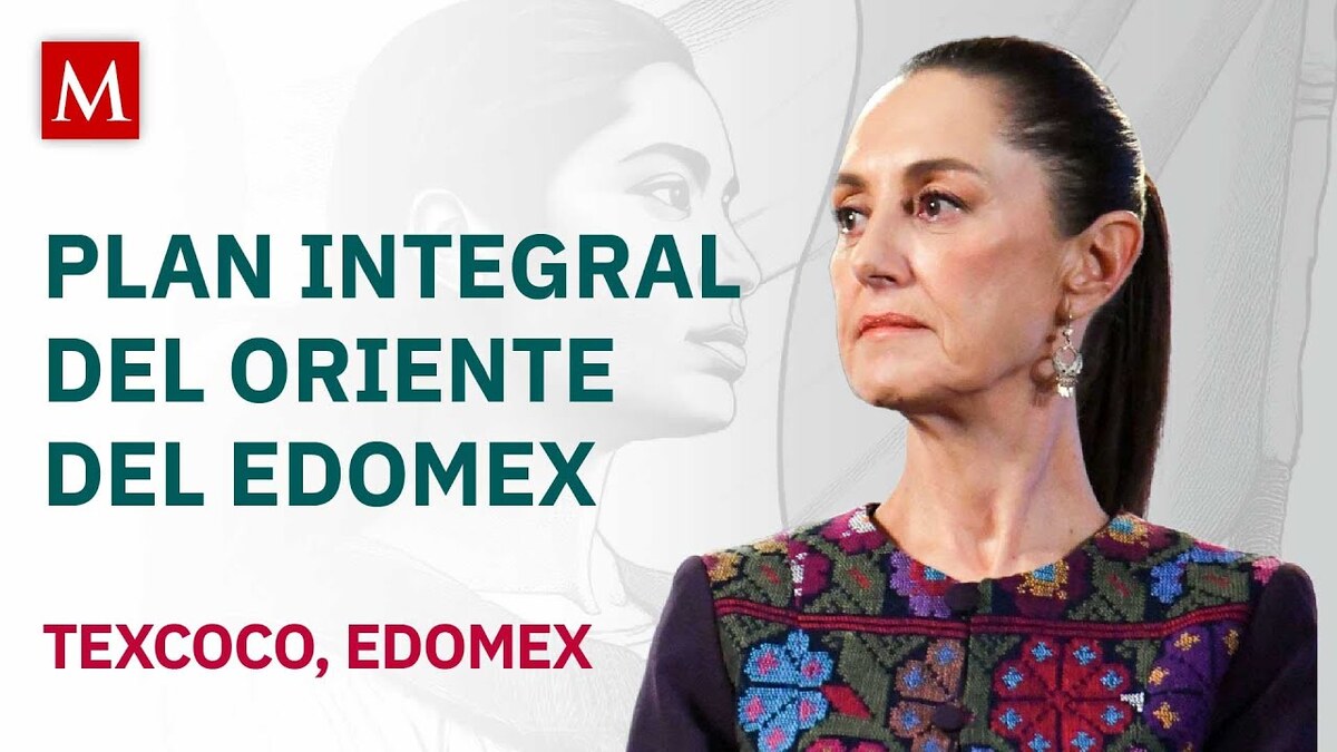 ¿Qué revela el nuevo Plan Integral del Oriente del Estado de México? Descúbrelo aquí