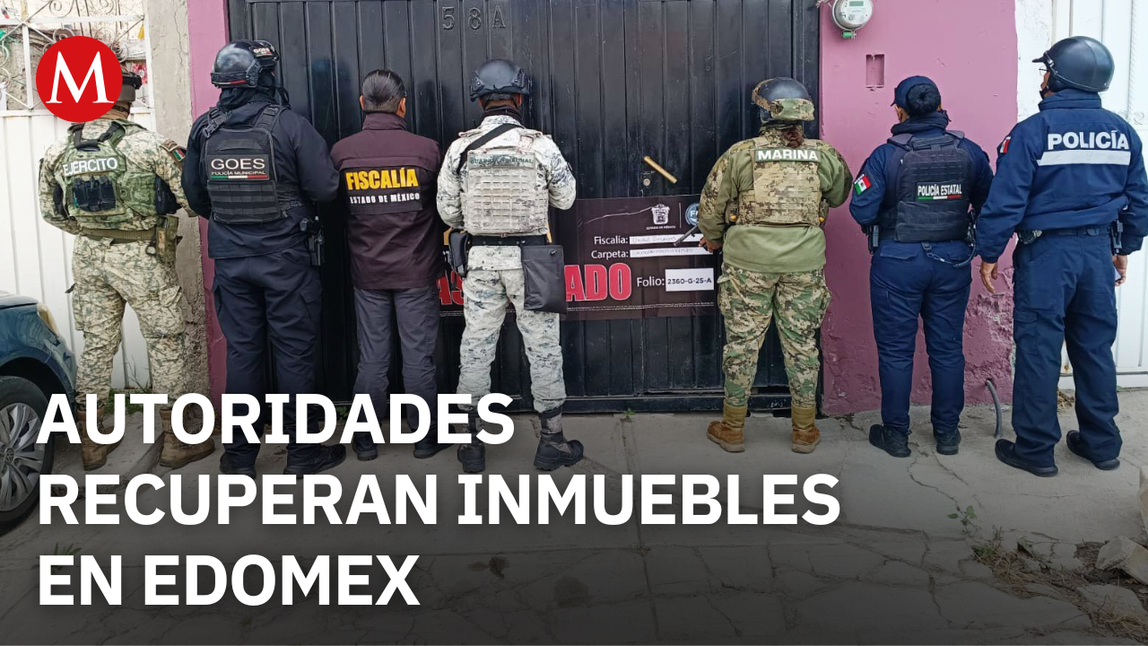 ¿Sabías que en Edomex ya recuperaron más de 1,200 inmuebles? La sorprendente operación que devuelve la tierra a sus legítimos dueños
